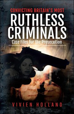 Convicting Britain's Most Ruthless Criminals (eBook, ePUB) - Holland, Vivien