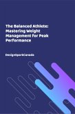 The Balanced Athlete: Mastering Weight Management for Peak Performance (eBook, ePUB)