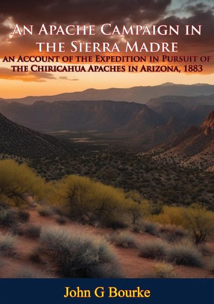 Apache Campaign in the Sierra Madre: (eBook, ePUB) Apache Campaign in the Sierra Madre: (eBook, ePUB)
