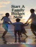 Start A Family Budget Now (eBook, ePUB)