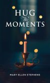 Hug the Moments (eBook, ePUB) Hug the Moments (eBook, ePUB)