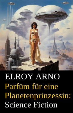 Cover Parfüm für eine Planetenprinzessin: Science Fiction (eBook, ePUB)
