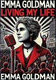 Living My Life: Both Volumes, Complete and Unabridged; (eBook, ePUB)