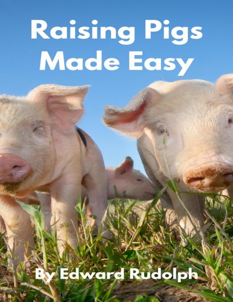 Raising Pigs Made Easy (eBook, ePUB) Raising Pigs Made Easy (eBook, ePUB)