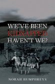 We've Been Kidnapped - Haven't We? (eBook, ePUB)