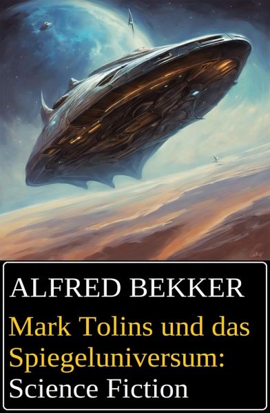 Mark Tolins und das Spiegeluniversum: Science Fiction (eBook, ePUB) Mark Tolins und das Spiegeluniversum: Science Fiction (eBook, ePUB)