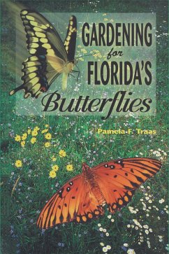 Gardening for Florida's Butterflies (eBook, ePUB) - Traas, Pamela F.