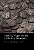 Soldiers, Wages, and the Hellenistic Economies (eBook, ePUB)
