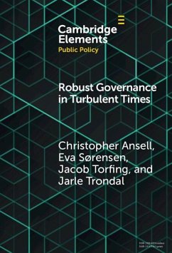 Robust Governance in Turbulent Times (eBook, PDF) - Ansell, Christopher (University of California; Sørensen, Eva (Roskilde Universitet; Torfing, Jacob (Roskilde Universitet; Trondal, Jarle (Universitetet i Agder and Universitetet i Oslo