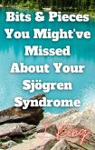 Bits & Pieces You Might've Missed About Your Sjogren Syndrome (eBook, ePUB)