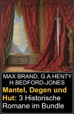 Mantel, Degen und Hut: 3 Historische Romane im Bundle (eBook, ePUB) Mantel, Degen und Hut: 3 Historische Romane im Bundle (eBook, ePUB)