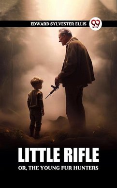 Cover Little Rifle Or, The Young Fur Hunters (eBook, ePUB)