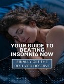 Your Guide To Beating Insomnia Now (eBook, ePUB)