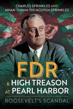 FDR and High Treason at Pearl Harbor (eBook, ePUB) - Charles Sprinkles, Sprinkles; Nhan Thanh Thi Nguyen Sprinkles, Sprinkles