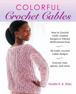 Colorful Crochet Cables (eBook, ePUB) - Stiles, Noelle R. B.