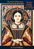 Pearl of Princesses: The Life of Marguerite D'Angouleme, Queen of Navarre (eBook, ePUB) Pearl of Princesses: The Life of Marguerite D'Angouleme, Queen of Navarre (eBook, ePUB)