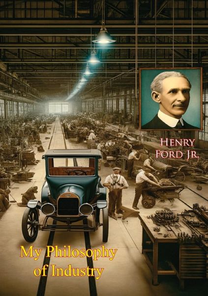 My Philosophy of Industry (eBook, ePUB) My Philosophy of Industry (eBook, ePUB)