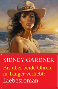 Cover Bis über beide Ohren in Tanger verliebt: Liebesroman (eBook, ePUB)