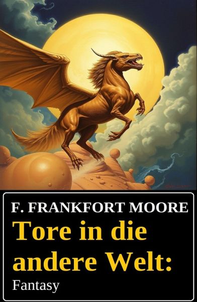 Tore in die andere Welt: Fantasy (eBook, ePUB) Tore in die andere Welt: Fantasy (eBook, ePUB)