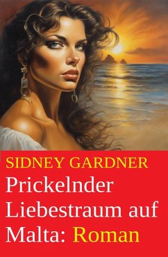 Prickelnder Liebestraum auf Malta: Roman (eBook, ePUB) - Gardner, Sidney