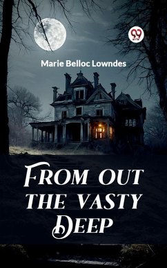 From out the Vasty Deep (eBook, ePUB) - Lowndes, Marie Belloc