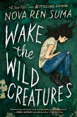 Wake the Wild Creatures (eBook, ePUB) Wake the Wild Creatures (eBook, ePUB)