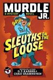 Murdle Jr.: Sleuths on the Loose (eBook, ePUB) Murdle Jr.: Sleuths on the Loose (eBook, ePUB)