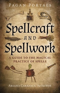 Pagan Portals - Spellcraft and Spellwork (eBook, ePUB) - Carrasca, Ariana