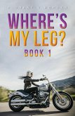 Where's My Leg? (eBook, ePUB)