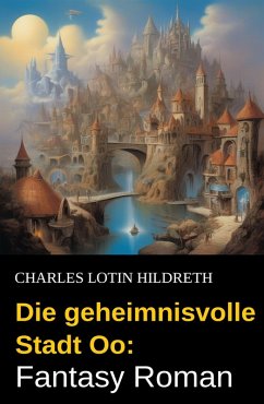 Cover Die geheimnisvolle Stadt Oo: Fantasy Roman (eBook, ePUB)