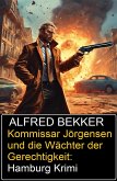 Kommissar Jörgensen und die Wächter der Gerechtigkeit: Hamburg Krimi (eBook, ePUB)