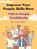 Improve Your People Skills Now (eBook, ePUB) Improve Your People Skills Now (eBook, ePUB)
