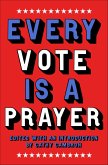 Every Vote Is a Prayer (eBook, ePUB) Every Vote Is a Prayer (eBook, ePUB)