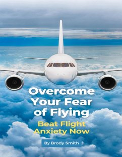 Overcome Your Fear of Flying (eBook, ePUB) - Smith, Brody