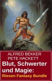 Blut, Schwerter und Magie: Riesen Fantasy Bundle (eBook, ePUB)
