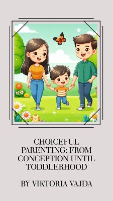 Cover Choiceful Parenting: From Conception until Toddlerhood (eBook, ePUB)