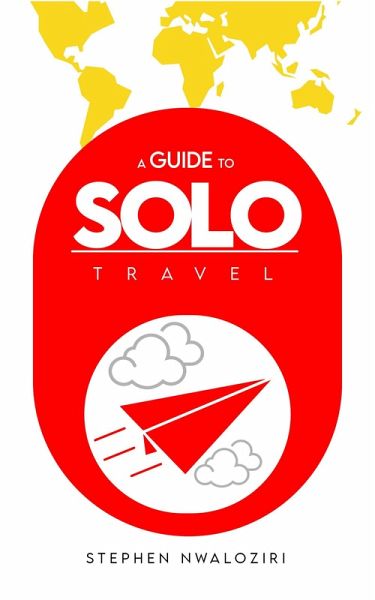 A Guide to Solo Travel (eBook, ePUB) A Guide to Solo Travel (eBook, ePUB)