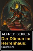 Der Dämon im Herrenhaus: Gruselkrimi (eBook, ePUB)