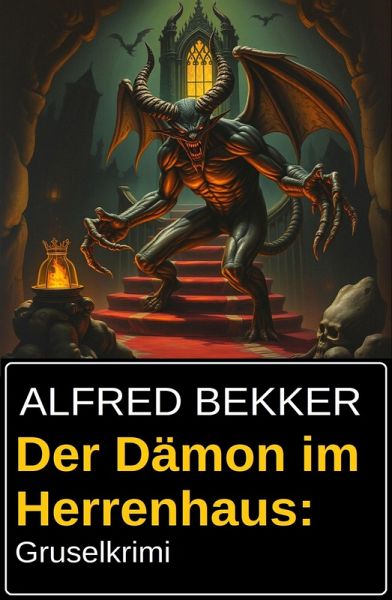 Der Dämon im Herrenhaus: Gruselkrimi (eBook, ePUB) Der Dämon im Herrenhaus: Gruselkrimi (eBook, ePUB)