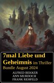 7mal Liebe und Geheimnis im Thriller Bundle August 2024 (eBook, ePUB) 7mal Liebe und Geheimnis im Thriller Bundle August 2024 (eBook, ePUB)