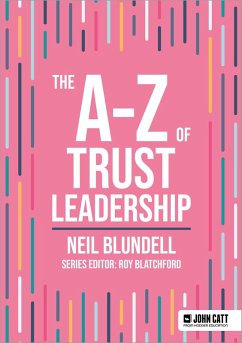 The A-Z of Trust Leadership (eBook, ePUB) - Blundell, Neil