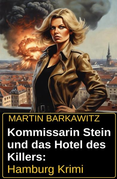 Kommissarin Stein und das Hotel des Killers: Hamburg Krimi (eBook, ePUB) Kommissarin Stein und das Hotel des Killers: Hamburg Krimi (eBook, ePUB)