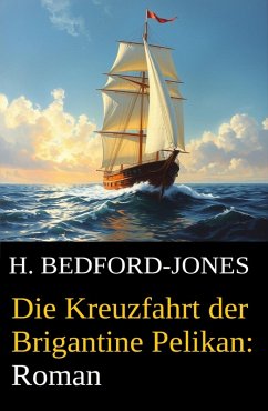 Cover Die Kreuzfahrt der Brigantine Pelikan: Roman (eBook, ePUB)