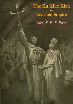 Ku Klux Klan or Invisible Empire (eBook, ePUB) - Rose, S. E. F.