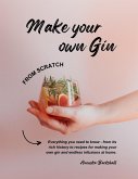 Make Your Own Gin from Scratch (eBook, ePUB)