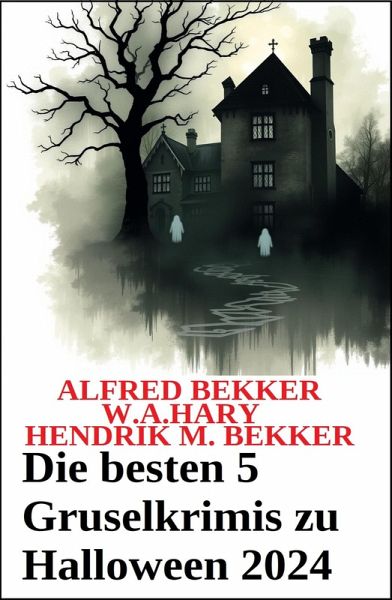 Die besten 5 Gruselkrimis zu Halloween 2024 (eBook, ePUB) Die besten 5 Gruselkrimis zu Halloween 2024 (eBook, ePUB)