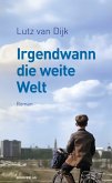 Irgendwann die weite Welt (eBook, ePUB) Irgendwann die weite Welt (eBook, ePUB)