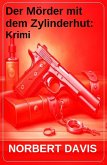 Der Mörder mit dem Zylinderhut: Krimi (eBook, ePUB) Der Mörder mit dem Zylinderhut: Krimi (eBook, ePUB)