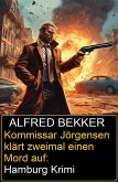 Kommissar Jörgensen klärt zweimal einen Mord auf: Hamburg Krimi (eBook, ePUB)