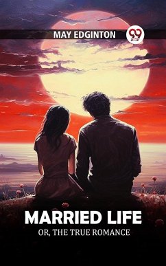 Married life Or, The true romance (eBook, ePUB) - Edginton, May